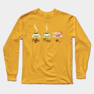 Coffee, Tea or ... Long Sleeve T-Shirt